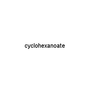cyclohexanoate